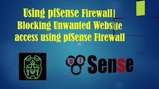 How to configure pfSense Firewall: Blocking Unwanted Website access