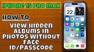 How to View Hidden Albums In Photos Without Face ID/Passcode iPhone 15 Pro Max