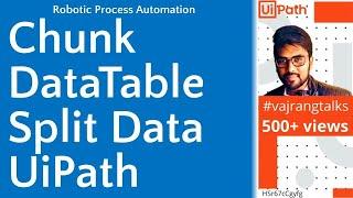 UiPath|How to Chunk Data Table|How to Split Data very large table to small|#vajrangtalks|#uipath