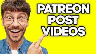How To Post Videos On Patreon (2023)