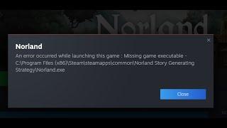 Fix Norland Error Missing Game Executable Norland.exe An Error Occurred While Launching This Game