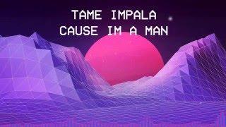 Tame Impala - Cause I'm A Man - VAPOR RUINED W/ LYRICS -