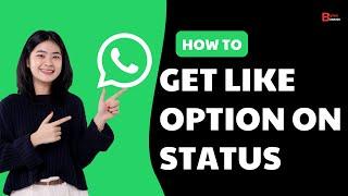 How To Get Like Option On WhatsApp Status | Enable WhatsApp Status Like Button Option