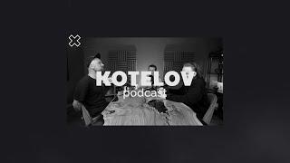 KOTELOV podcast