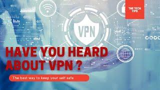 WHAT IS VPN?EXPLAINED DETAILS OF VPN, EXAMPLES AND IMPORTANCE TO BROWSING-THE TECHTIPS