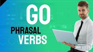 Phrasal Verbs -go  example sentences in everyday use