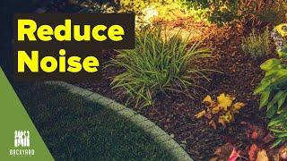 How to Reduce Noise in Your Backyard | Backyardscape