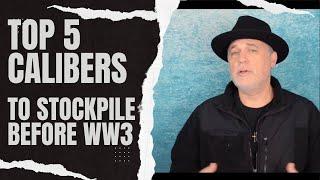 Top 5 Calibers To Stockpile Before World War 3!