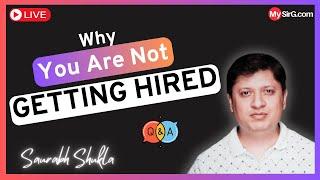 Why you are not GETTING HIRED?? | MySirG