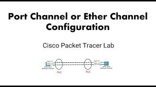 Cisco Packet Tracer Lab - Port Channel or Ether Channel Configuration