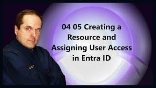 04 05 Creating a Resource and Assigning User Access in Entra ID