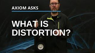 What Is Distortion?  From The Axiom Audio Glossary: Audio Terms Explained