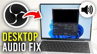 How To Fix No Desktop Audio In OBS - Full Guide