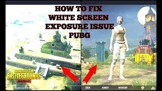 White screen exposure FIX!!!PUBG