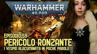 I VESPID ALACUMINATA [WARHAMMER 40.000 SENZA IMPEGNO EP. 59]