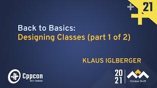 Back to Basics: Designing Classes (part 1 of 2) - Klaus Iglberger - CppCon 2021
