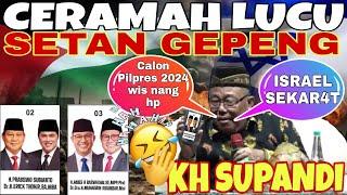 CERAMAH LUCU // PENGAJIAN LUCU // KH SUPANDI TERBARU 2023 // PILPRES 2024 AMAN DAN RUKUN