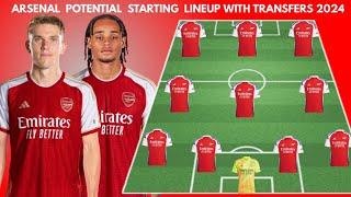 ARSENAL Potential Starting lineup with transfers | Confirmed transfers summer 2024