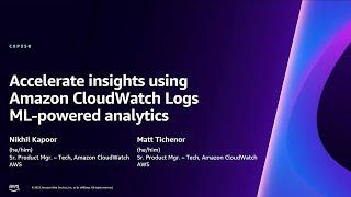 AWS re:Invent 2023 - Accelerate insights using Amazon CloudWatch Logs ML-powered analytics (COP350)