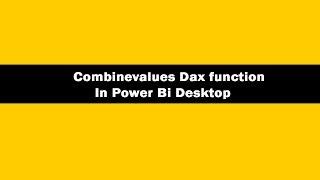 Combinevalues Function DAX - DAX Combinevalues Function In Power BI Desktop | DAX Tutorials