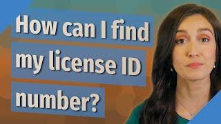 How can I find my license ID number?