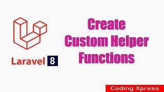 Laravel 8 Create Custom Helper Functions Tutorial | Laravel Tutorial| Coding Xpress