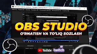 OBS STUDIO | EKRANNI ZAPIS QILISH STREAM QILISH SOZLAMALAR 2024 | UZBEKCHA LETSPLAY