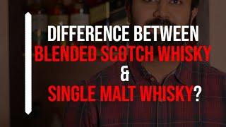 Blended Scotch Whiskey VS Single Malt Whiskies