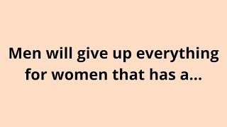 Men will give up everything for women that has a...  | Psychology Sayings