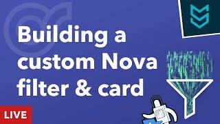 Building custom Laravel Nova filter & card for public - Building Onramp, Matt Stauffer Livestream
