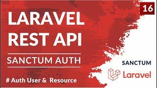 Auth user , User Resource and route  | Laravel REST API Tutorial | Part 16