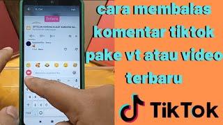 Cara Membalas Komentar Tiktok Pake Vt Atau Video Terbaru