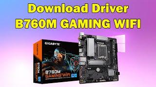 How to Download driver Gigabyte B760M GAMING WIFI Motherboard windows 11 or 10