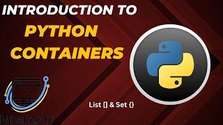 Introduction to Python Containers (List [ ] & Set { } )