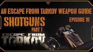 Escape From Tarkov Beginner Weapon Guide: Shotguns Part 1 (The Shotguns)