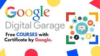  Google Digital Garage: Free Courses, Certification & How to Enroll! 