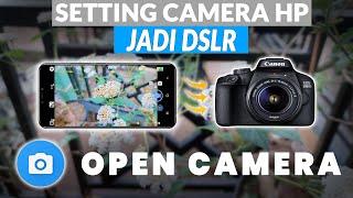 WOW! CAMERA DSLR HP 2022 | Cara Setting dan Penggunaan Open Camera untuk Video