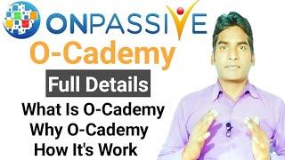 Onpassive Latest Update: What Is O-Cademy: Why O-Cademy: How It's Work: Onpassive Live Webinar: