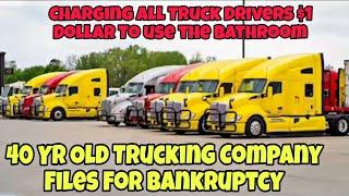 40 Year Old Trucking Company Filed For Bankruptcy  Charging Truck Drivers $1 To Use Bathroom