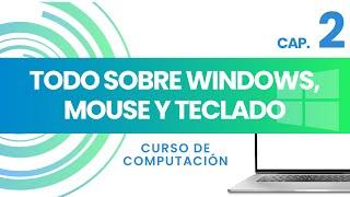 2. TODO SOBRE WINDOWS, MOUSE Y TECLADO | CURSO DE COMPUTACIÓN