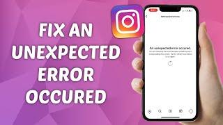 How to Fix An Unexpected Error Occurred on Instagram