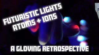 Futuristic Lights Atoms and Ions (Gloving Review and Retrospective)