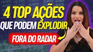 4 TOP AÇÕES FORA DO RADAR QUE PODEM EXPLODIR EM 2023!