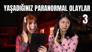 Sizlerden Gelen Paranormal Olayları Okuduk I 3. BÖLÜM w/ @Merbemio