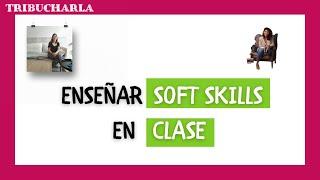 Cómo ENSEÑAR SOFT SKILLS en clase ‍