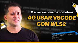 Como usar VSCode com Linux e WSL do jeito certo