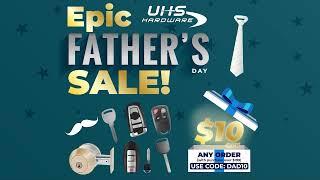 Father's Day Clearance Sale ON NOW! - UHS-HARDWARE.com - Save $10 using code [ DAD10 ]