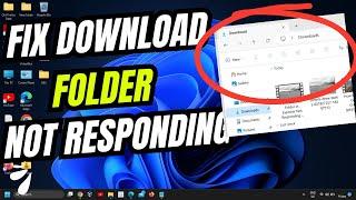 Fix Download Folder in Explorer Not Responding Windows 11/10 (2024) | Easy Solution