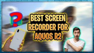 Best Screen Recorder For AQUOS R2  | So Smooth Without Lag  | Internal Audio + Microphone