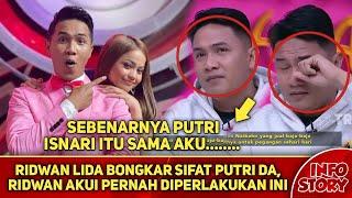 RIDWAN LIDA BONGKAR SIFAT PUTRI DA, RIDWAN AKUI PERNAH DIPERLAKUKAN INI...